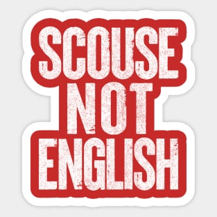 Scouse Not English /  Liverpool Design Sticker